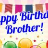 Happy Birthday Brother