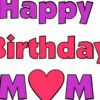 happy birthday mom