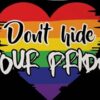 Dont Hide Your Pride Flag 90x150cm